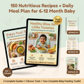 Healthy Bites | 150 Nutritious Recipes + Daily Meal Plan for 6-12 Month Baby